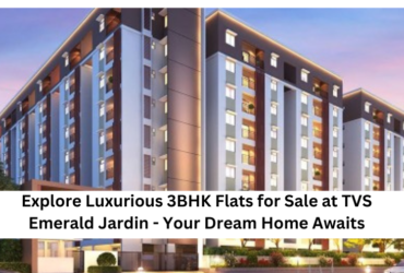 3BHK Flats for Sale at TVS Emerald Jardin
