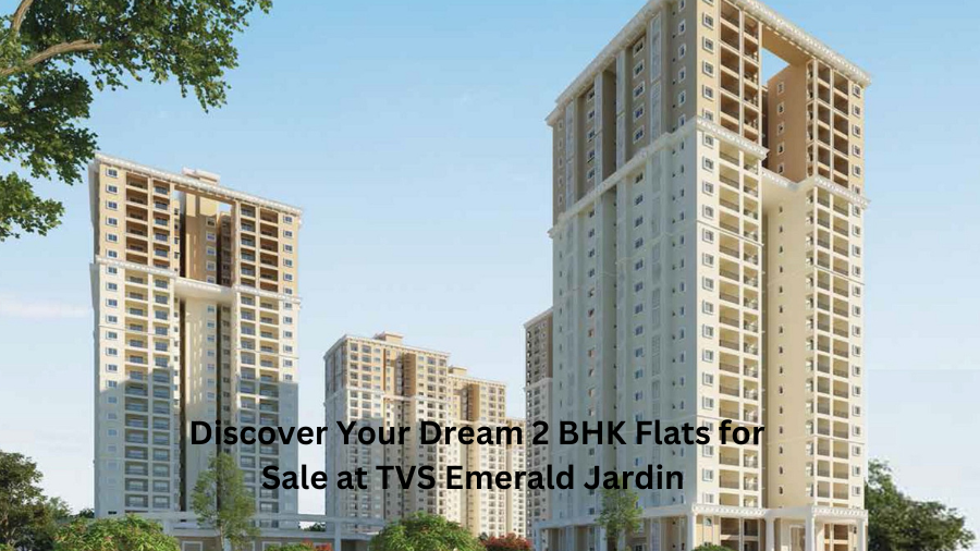 2 BHK Flats for Sale at TVS Emerald Jardin